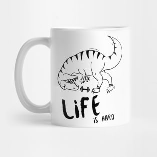 Life is Hard T-Rex Gym Mug